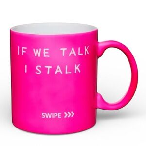 "If We Talk I Stalk" Funny Ceramic Mug - NWT